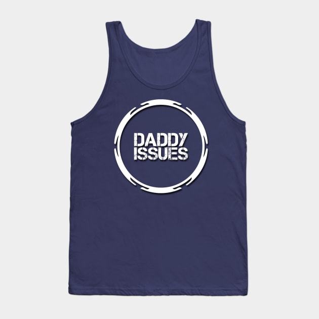 Daddy Issues Tank Top by JasonLloyd